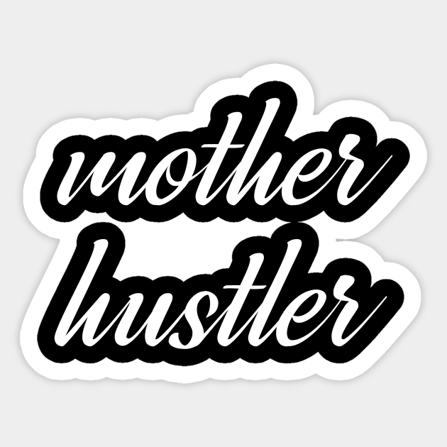 MOTHER HUSTLER Sticker by zeevana